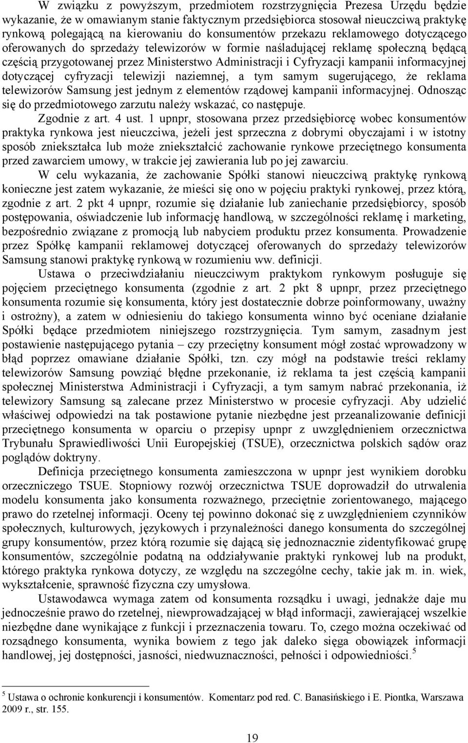 kampanii informacyjnej dotyczącej cyfryzacji telewizji naziemnej, a tym samym sugerującego, że reklama telewizorów Samsung jest jednym z elementów rządowej kampanii informacyjnej.