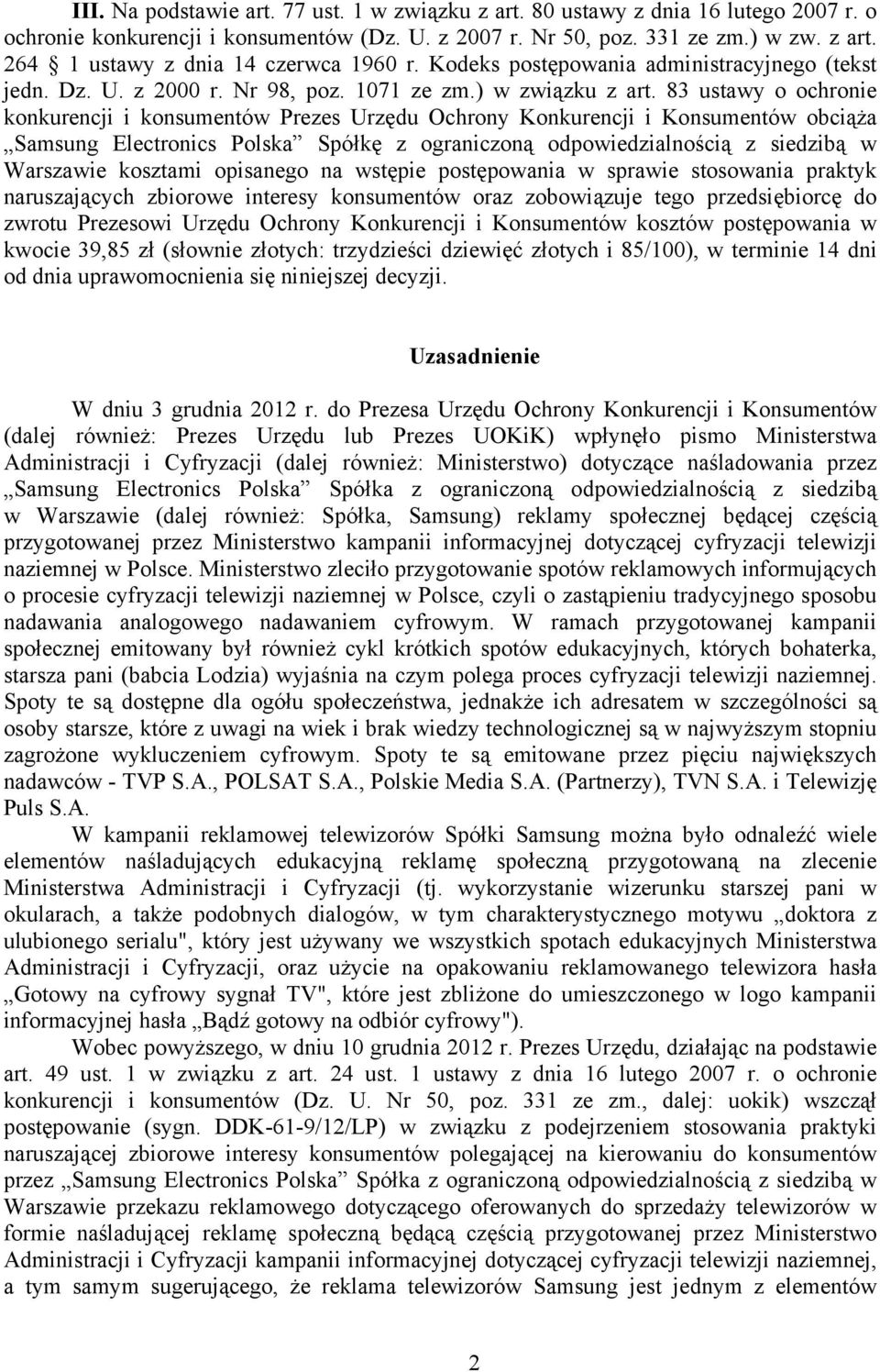 83 ustawy o ochronie konkurencji i konsumentów Prezes Urzędu Ochrony Konkurencji i Konsumentów obciąża Samsung Electronics Polska Spółkę z ograniczoną odpowiedzialnością z siedzibą w Warszawie