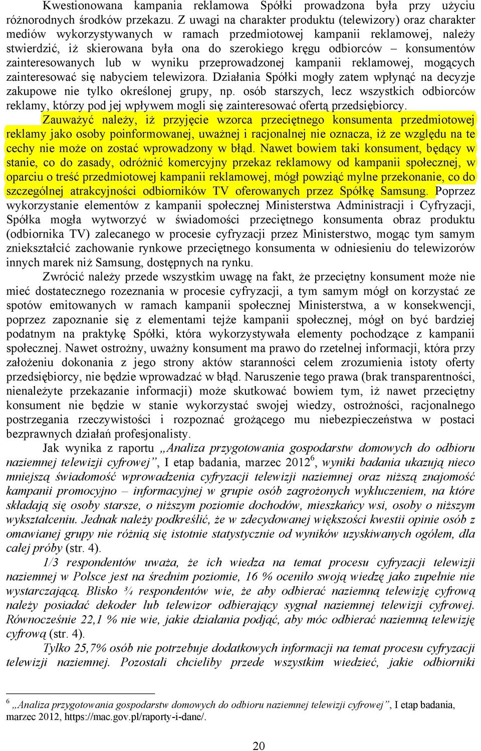 konsumentów zainteresowanych lub w wyniku przeprowadzonej kampanii reklamowej, mogących zainteresować się nabyciem telewizora.