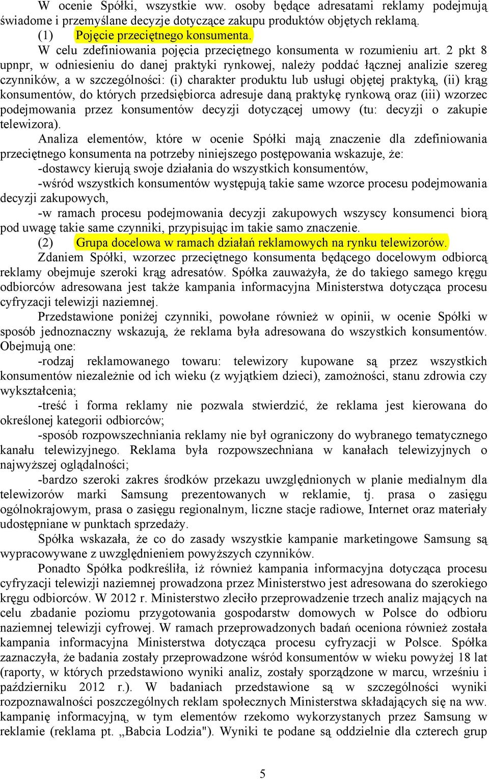 2 pkt 8 upnpr, w odniesieniu do danej praktyki rynkowej, należy poddać łącznej analizie szereg czynników, a w szczególności: (i) charakter produktu lub usługi objętej praktyką, (ii) krąg konsumentów,