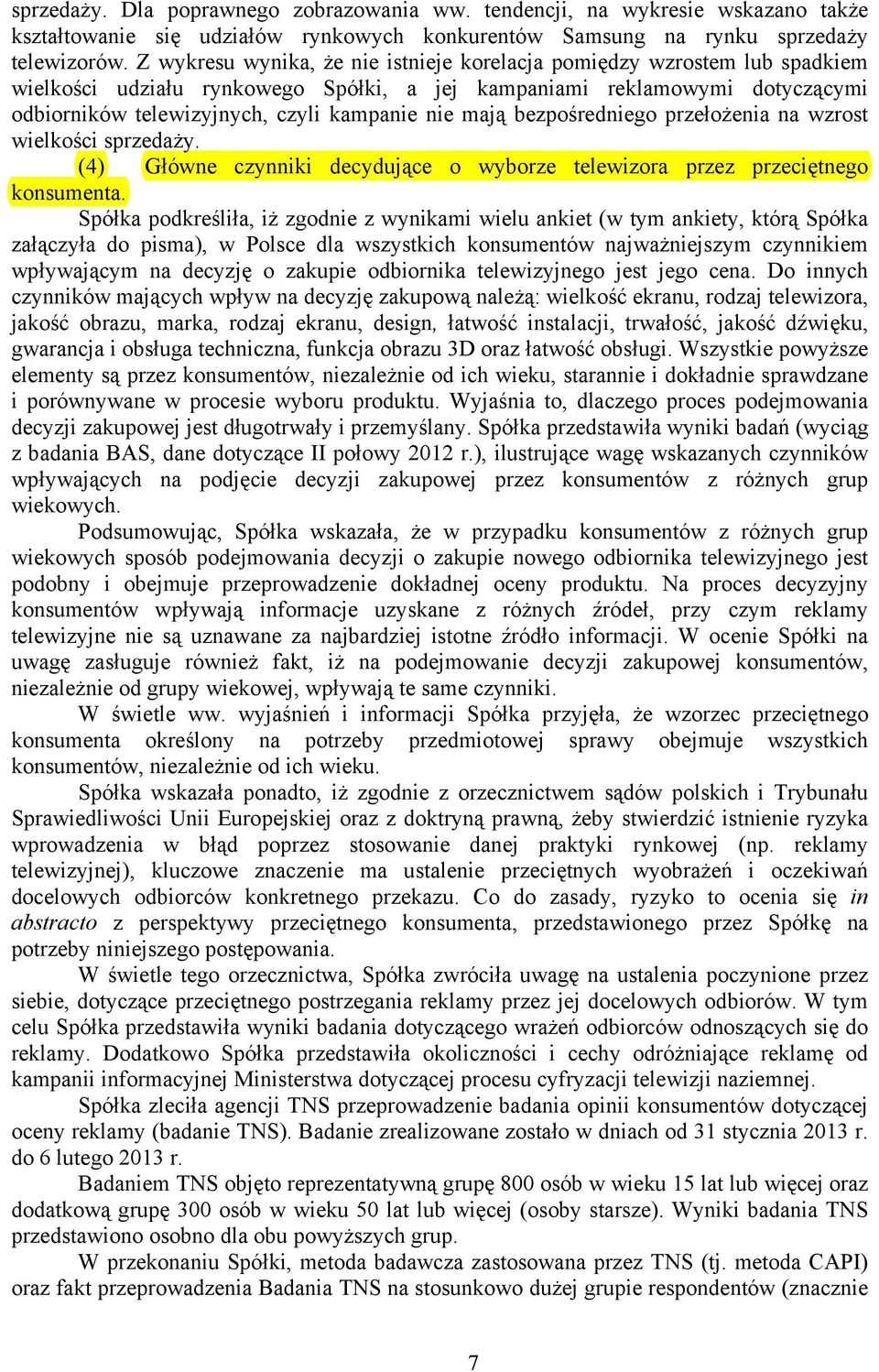 mają bezpośredniego przełożenia na wzrost wielkości sprzedaży. (4) Główne czynniki decydujące o wyborze telewizora przez przeciętnego konsumenta.