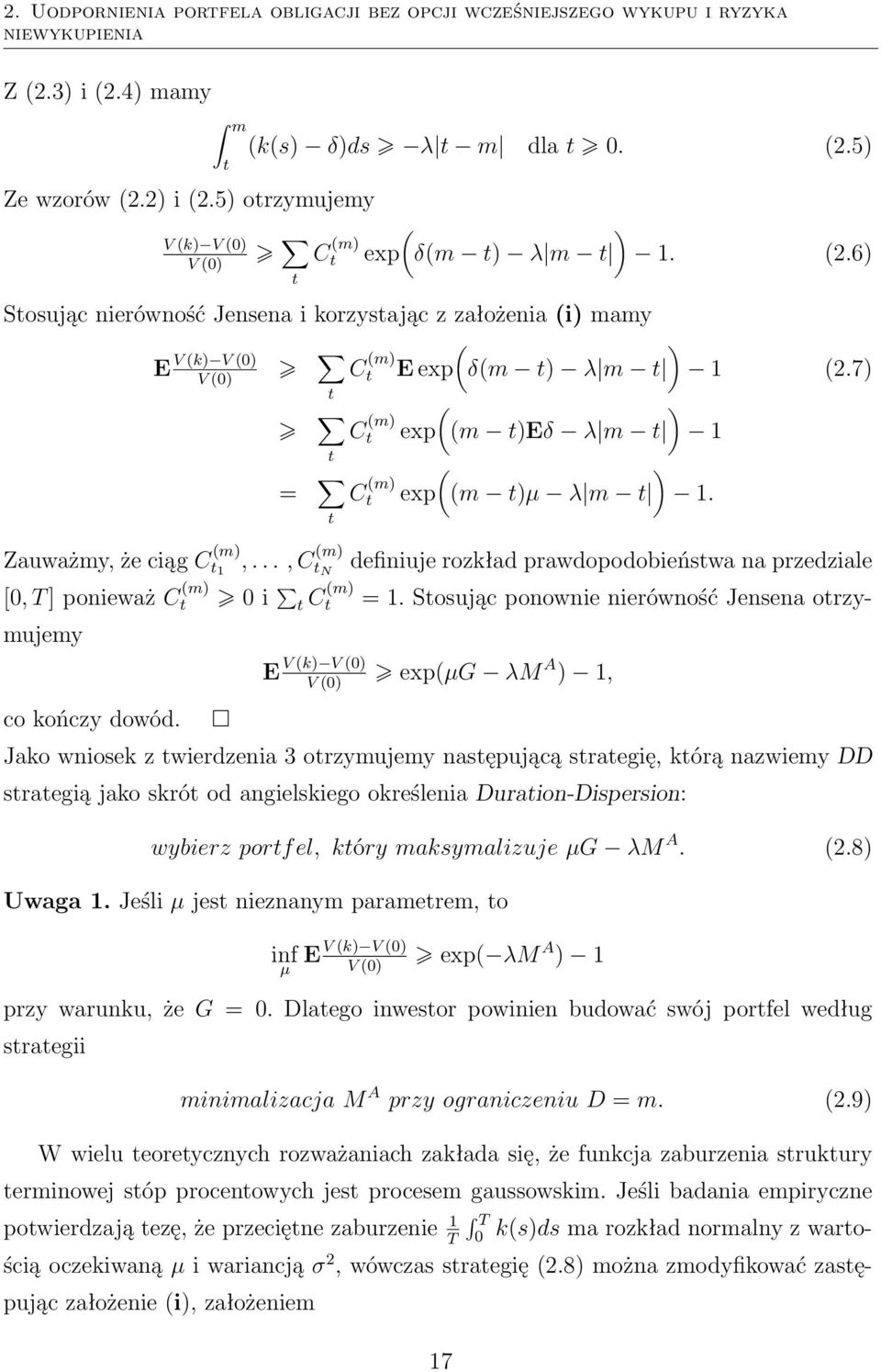 7) ( ) C (m) exp (m )Eδ λ m 1 = ( ) C (m) exp (m )µ λ m 1. Zauważmy, że ciąg C (m) 1,..., C (m) N definiuje rozkład prawdopodobieńswa na przedziale [, T ] ponieważ C (m) i C (m) = 1.