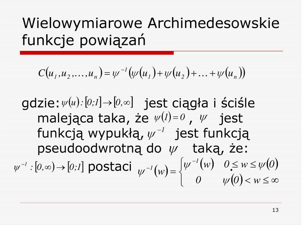 malejąca taka, że ψ ( ) = 0, ψ jest funkcją wypukłą, ψ jest funkcją