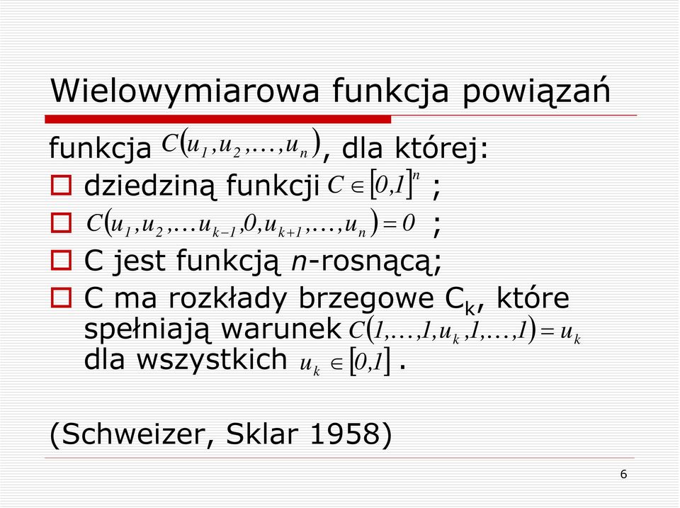 jest funkcją n-rosnącą; C ma rozkłady brzegowe C k, które spełniają