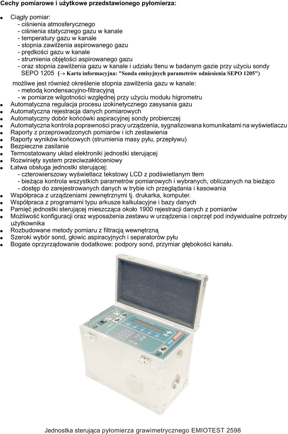 parametrów dniesienia SEPO 1205") m liwe jest równie kreœlenie stpnia zawil enia gazu w kanale: - metd¹ kndensacyjn-filtracyjn¹ - w pmiarze wilgtnœci wzglêdnej przy u yciu mdu³u higrmetru Autmatyczna