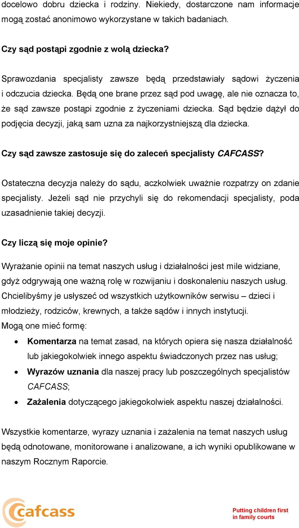 Sąd będzie dążył do podjęcia decyzji, jaką sam uzna za najkorzystniejszą dla dziecka. Czy sąd zawsze zastosuje się do zaleceń specjalisty CAFCASS?