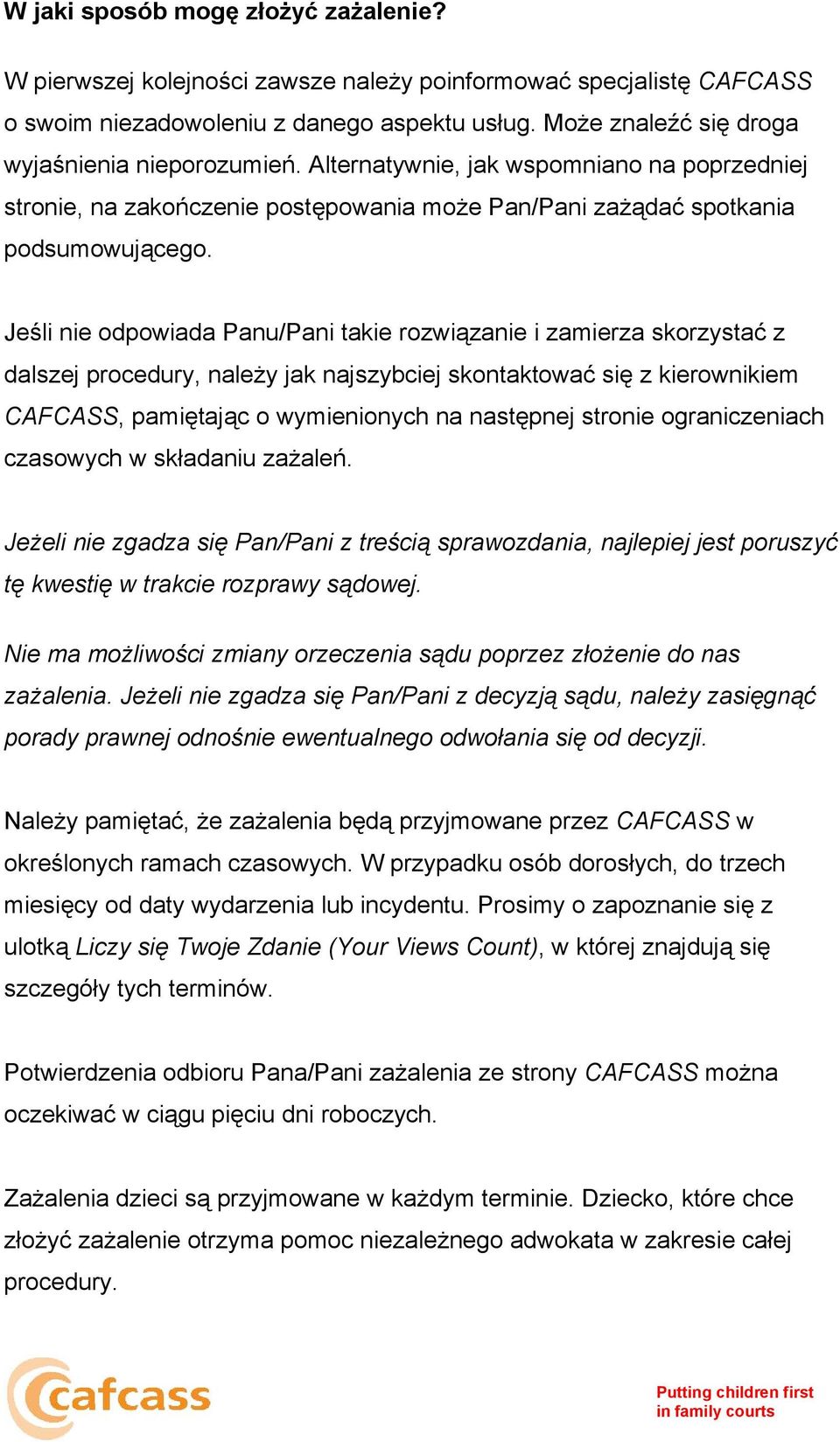 Jeśli nie odpowiada Panu/Pani takie rozwiązanie i zamierza skorzystać z dalszej procedury, należy jak najszybciej skontaktować się z kierownikiem CAFCASS, pamiętając o wymienionych na następnej