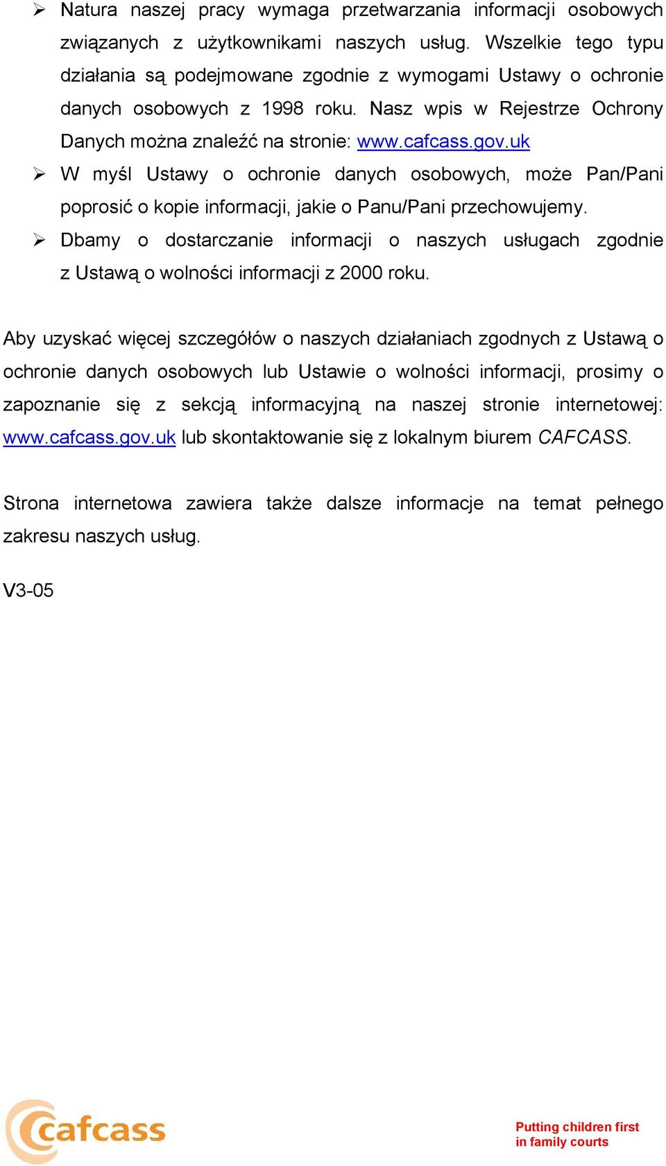 uk W myśl Ustawy o ochronie danych osobowych, może Pan/Pani poprosić o kopie informacji, jakie o Panu/Pani przechowujemy.