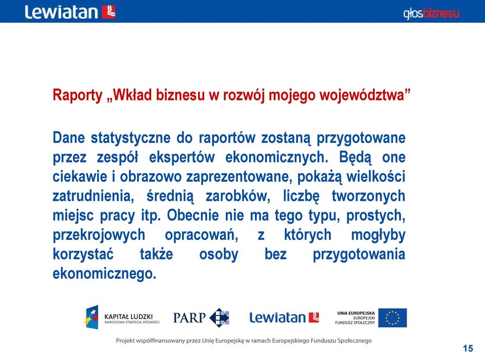 Będą one ciekawie i obrazowo zaprezentowane, pokażą wielkości zatrudnienia, średnią zarobków, liczbę