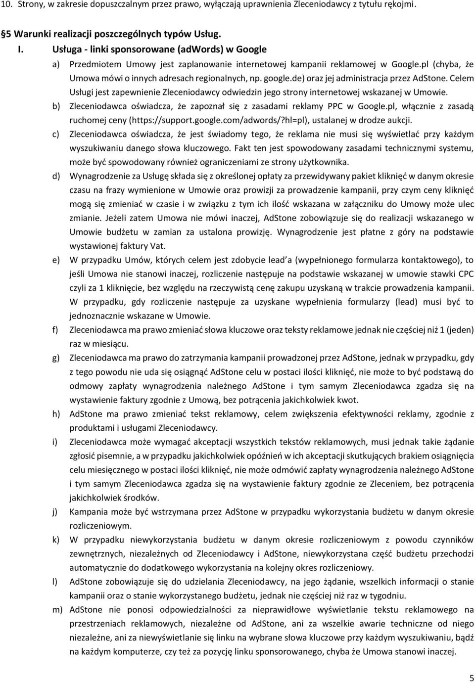 de) oraz jej administracja przez AdStone. Celem Usługi jest zapewnienie Zleceniodawcy odwiedzin jego strony internetowej wskazanej w Umowie.