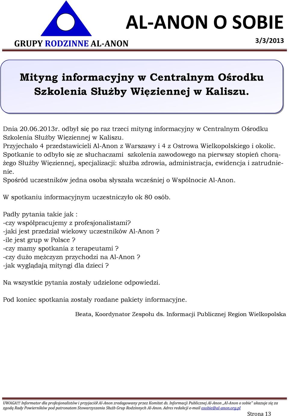 Spotkanie to odbyło się ze słuchaczami szkolenia zawodowego na pierwszy stopień chorążego Służby Więziennej, specjalizacji: służba zdrowia, administracja, ewidencja i zatrudnienie.