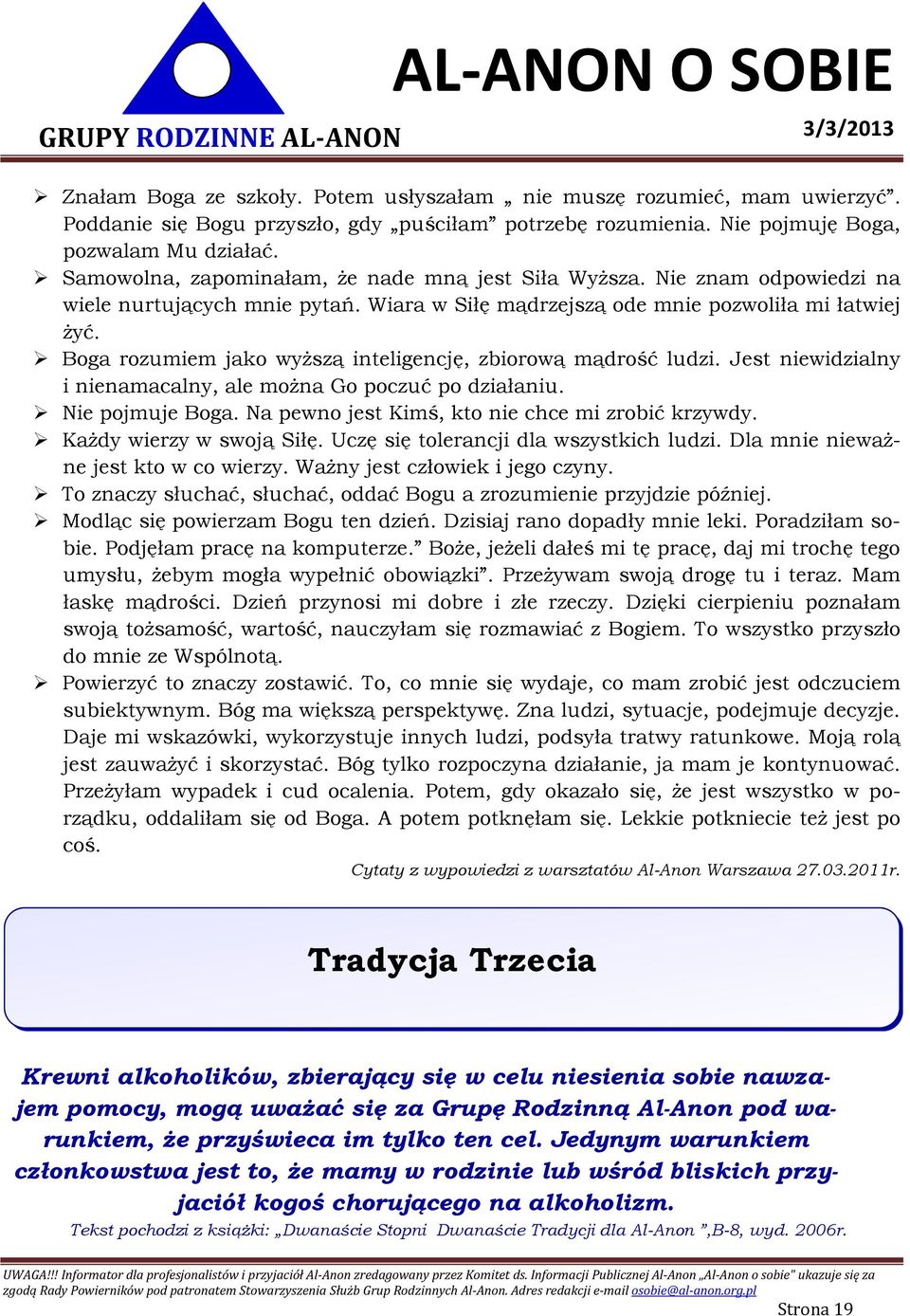 Boga rozumiem jako wyższą inteligencję, zbiorową mądrość ludzi. Jest niewidzialny i nienamacalny, ale można Go poczuć po działaniu. Nie pojmuje Boga.