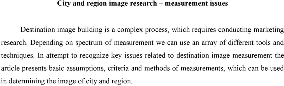 Depending on spectrum of measurement we can use an array of different tools and techniques.