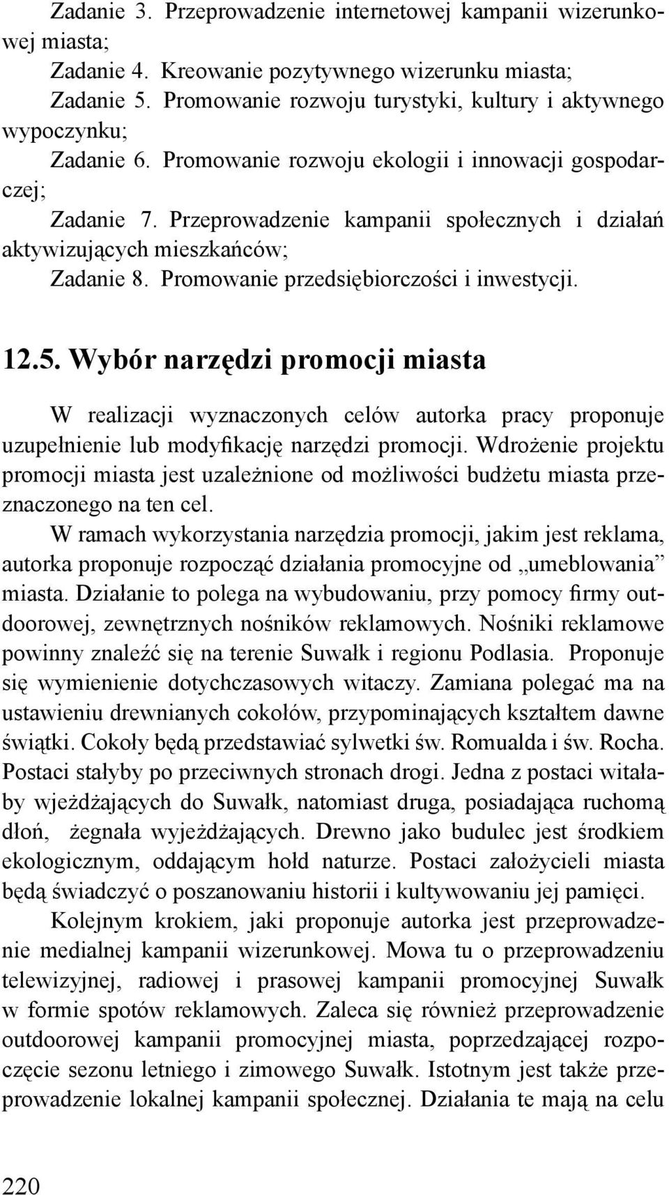 Przeprowadzenie kampanii społecznych i działań aktywizujących mieszkańców; Zadanie 8. Promowanie przedsiębiorczości i inwestycji. 12.5.