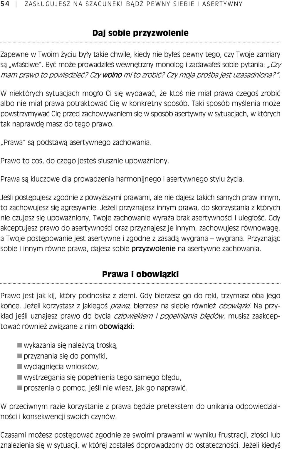 . W niektórych sytuacjach mog o Ci si wydawa, e kto nie mia prawa czego zrobi albo nie mia prawa potraktowa Ci w konkretny sposób.