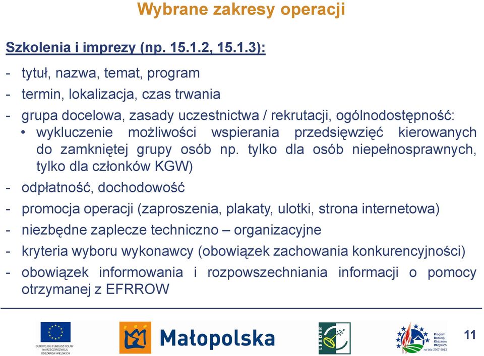 wykluczenie możliwości wspierania przedsięwzięć kierowanych do zamkniętej grupy osób np.