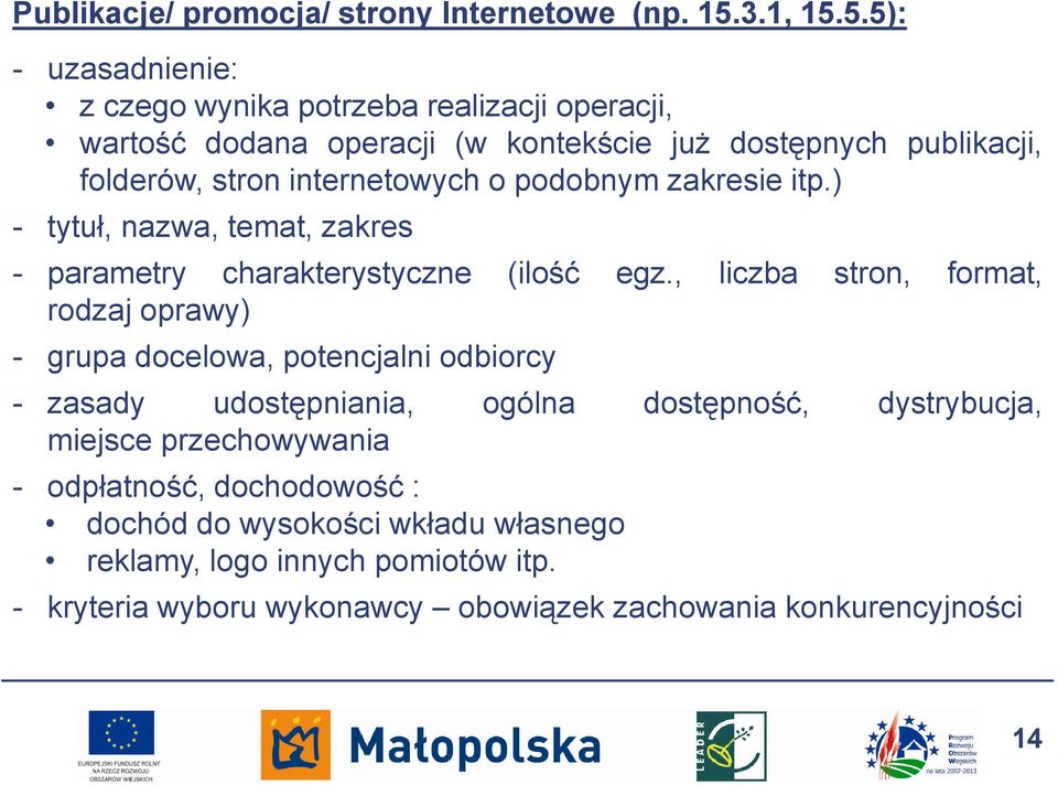 5.5): - uzasadnienie: z czego wynika potrzeba realizacji operacji, wartość dodana operacji (w kontekście już dostępnych publikacji, folderów, stron