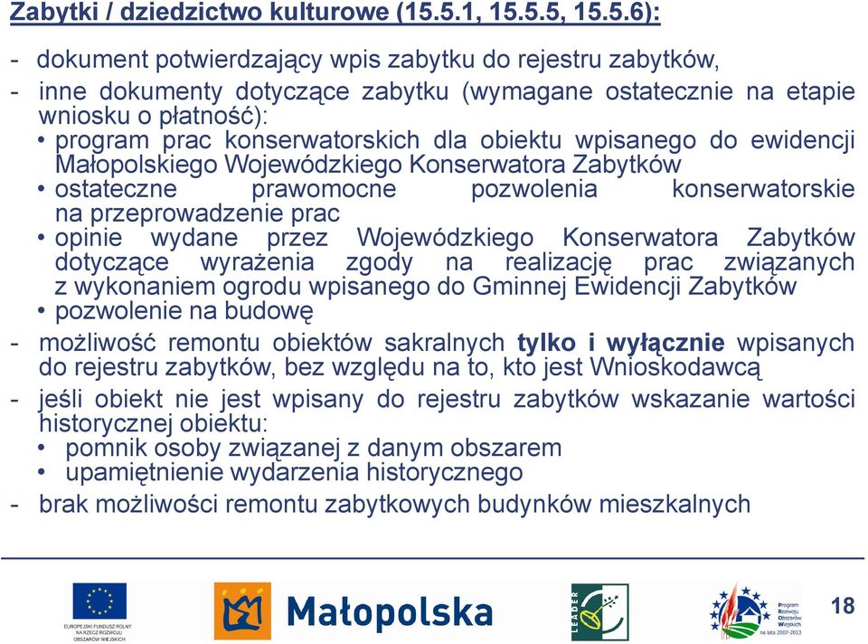 konserwatorskich dla obiektu wpisanego do ewidencji Małopolskiego Wojewódzkiego Konserwatora Zabytków ostateczne prawomocne pozwolenia konserwatorskie na przeprowadzenie prac opinie wydane przez