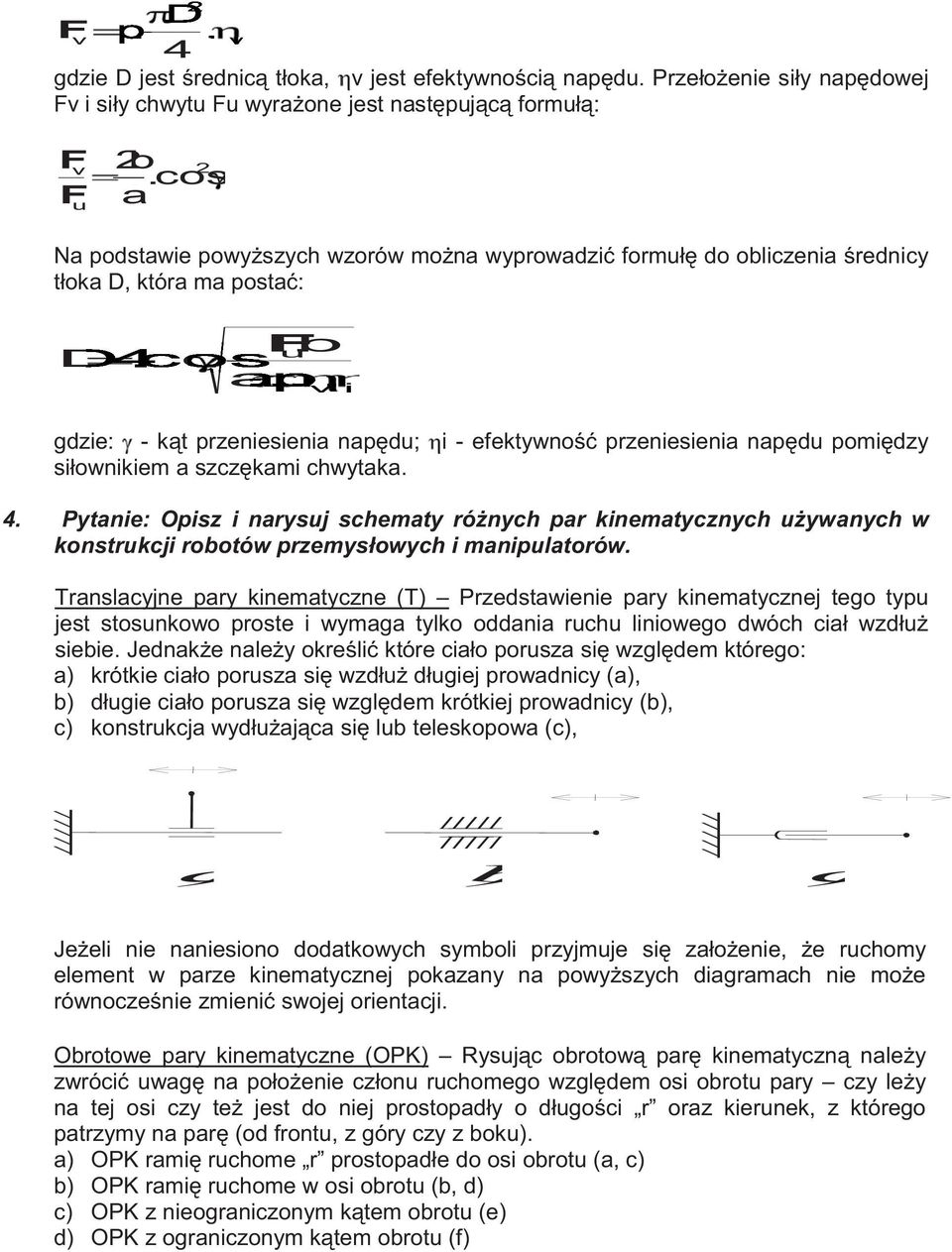 4. Pytanie: Opisz i narysuj schematy różnych par kinematycznych używanych w konstrukcji robotów przemysłowych i manipulatorów.