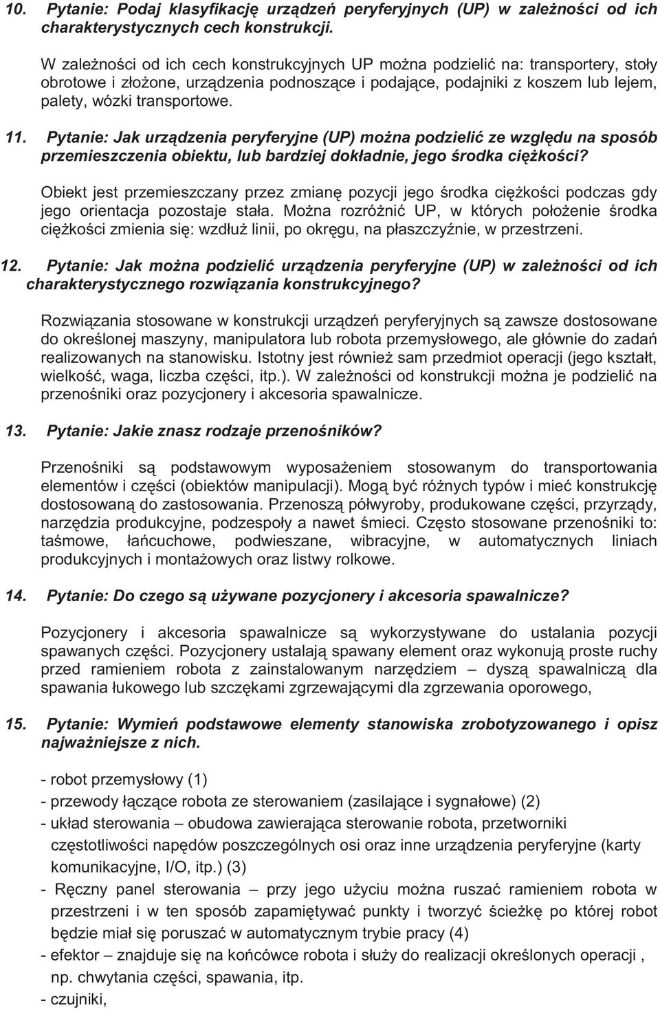 Pytanie: Jak urządzenia peryferyjne (UP) można podzielić ze względu na sposób przemieszczenia obiektu, lub bardziej dokładnie, jego środka ciężkości?