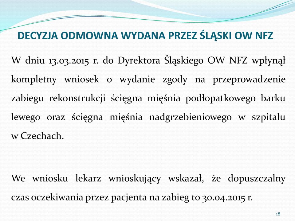 rekonstrukcji ścięgna mięśnia podłopatkowego barku lewego oraz ścięgna mięśnia nadgrzebieniowego w