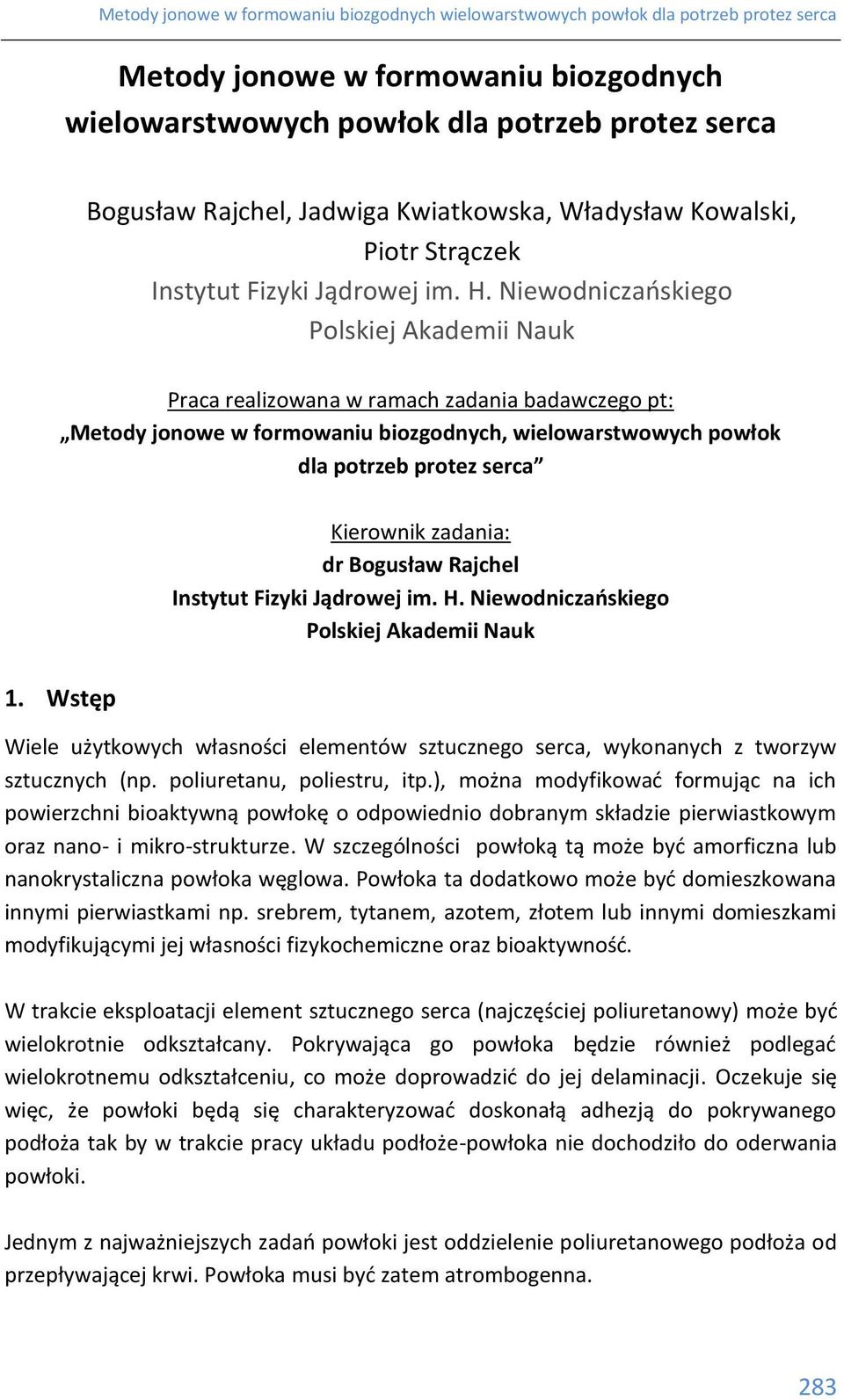 dr Bogusław Rajchel Instytut Fizyki Jądrowej im. H. Niewodniczańskiego Polskiej Akademii Nauk 1. Wstęp Wiele użytkowych własności elementów sztucznego serca, wykonanych z tworzyw sztucznych (np.