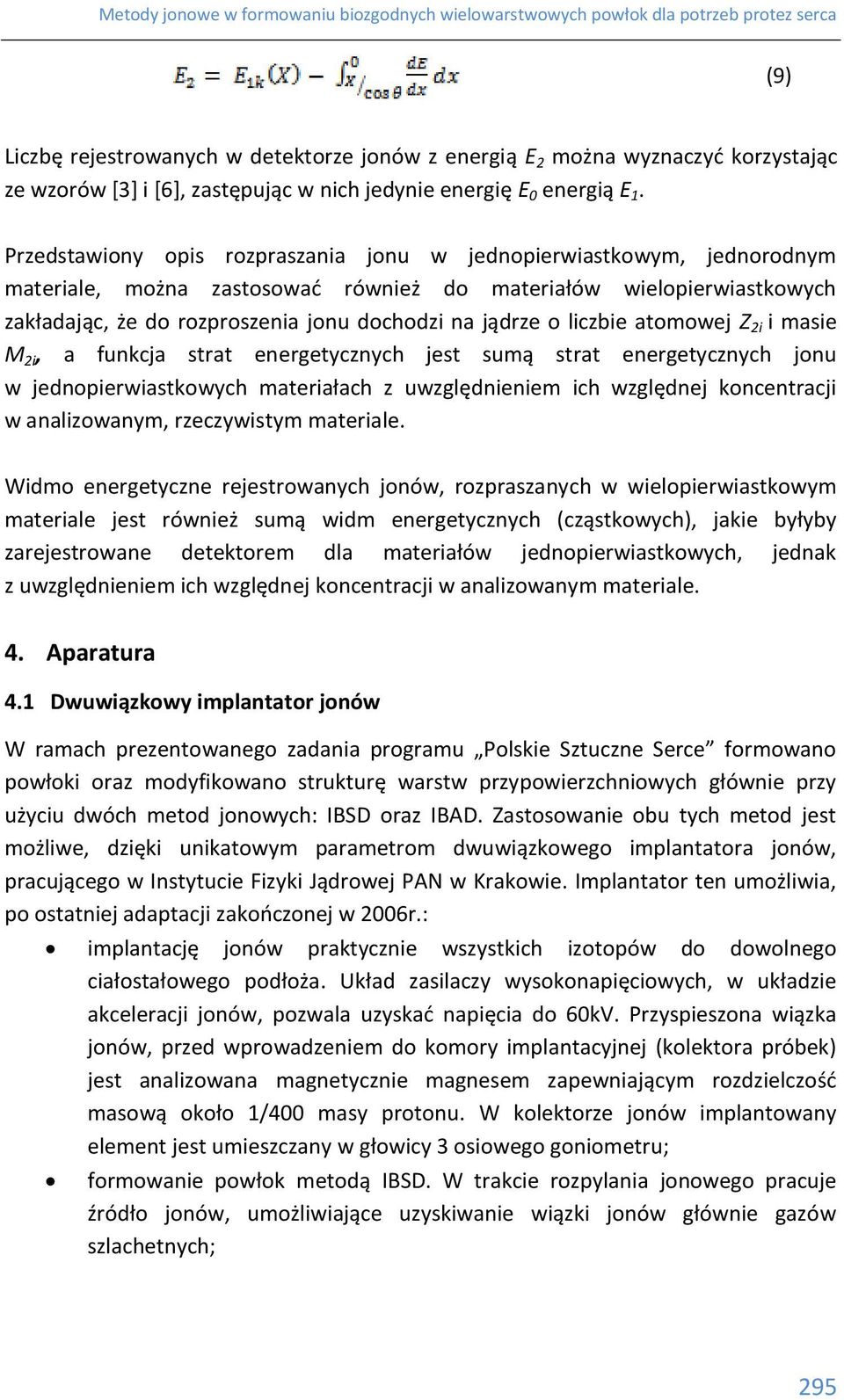 liczbie atomowej Z 2i i masie M 2i, a funkcja strat energetycznych jest sumą strat energetycznych jonu w jednopierwiastkowych materiałach z uwzględnieniem ich względnej koncentracji w analizowanym,