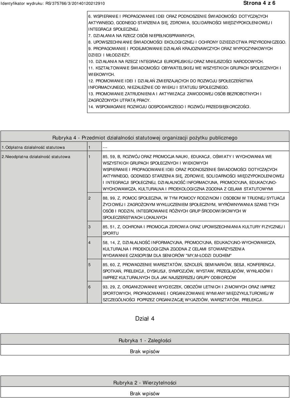 PROPAGOWANIE I PODEJMOWANIE DZIAŁAŃ KRAJOZNAWCZYCH ORAZ WYPOCZYNKOWYCH DZIECI I MŁODZIEŻY. 10. DZIAŁANIA NA RZECZ INTEGRACJI EUROPEJSKIEJ ORAZ MNIEJSZOŚCI NARODOWYCH. 11.