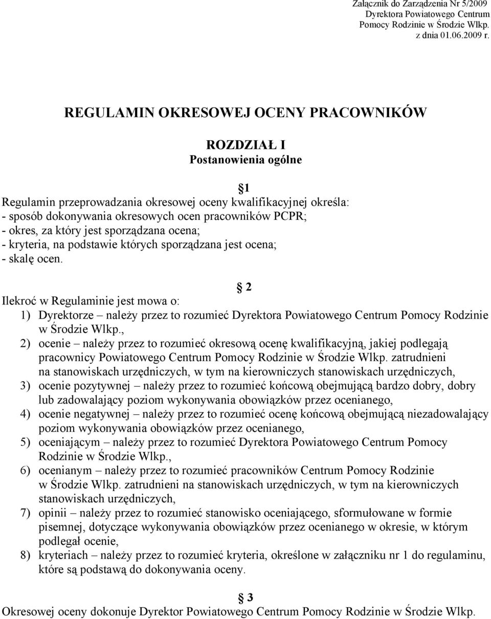 okres, za który jest sporządzana ocena; - kryteria, na podstawie których sporządzana jest ocena; - skalę ocen.