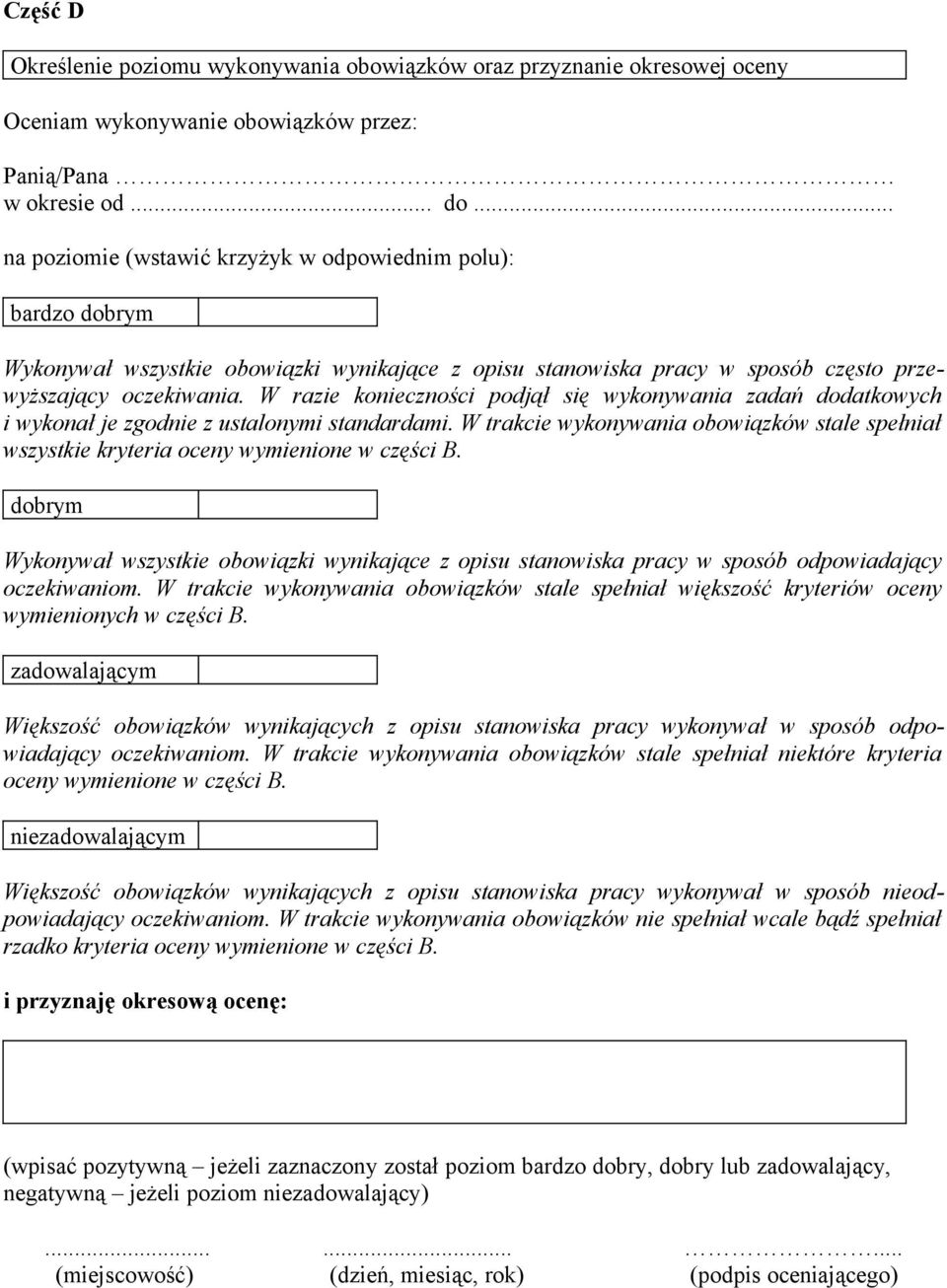 W razie konieczności podjął się wykonywania zadań dodatkowych i wykonał je zgodnie z ustalonymi standardami.