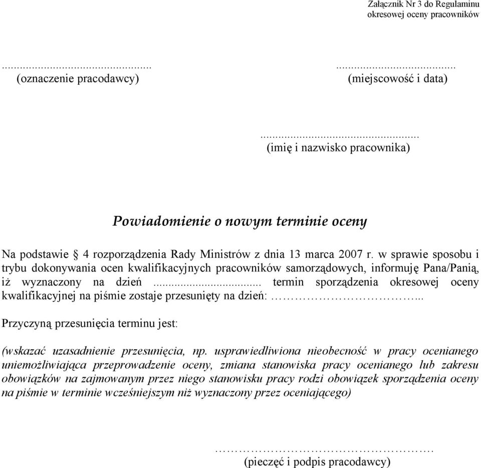 w sprawie sposobu i trybu dokonywania ocen kwalifikacyjnych pracowników samorządowych, informuję Pana/Panią, iż wyznaczony na dzień.