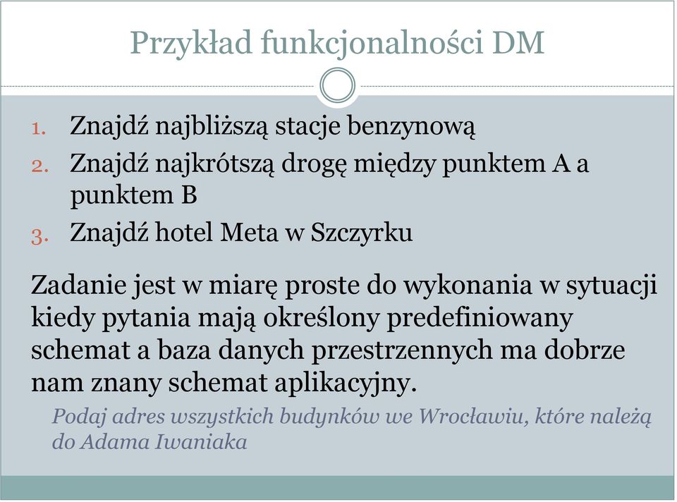 Znajdź hotel Meta w Szczyrku Zadanie jest w miarę proste do wykonania w sytuacji kiedy pytania mają