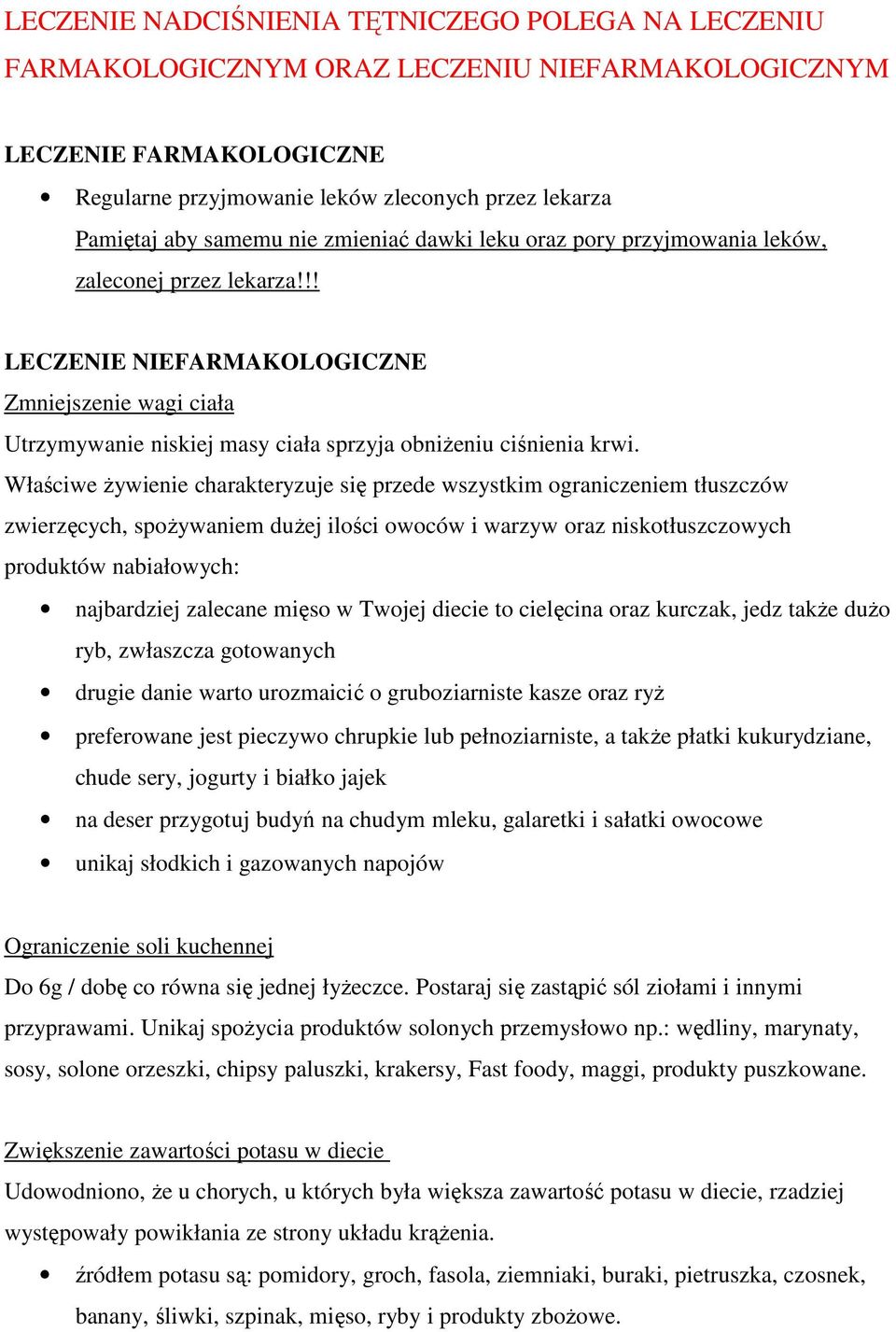 !! LECZENIE NIEFARMAKOLOGICZNE Zmniejszenie wagi ciała Utrzymywanie niskiej masy ciała sprzyja obniŝeniu ciśnienia krwi.