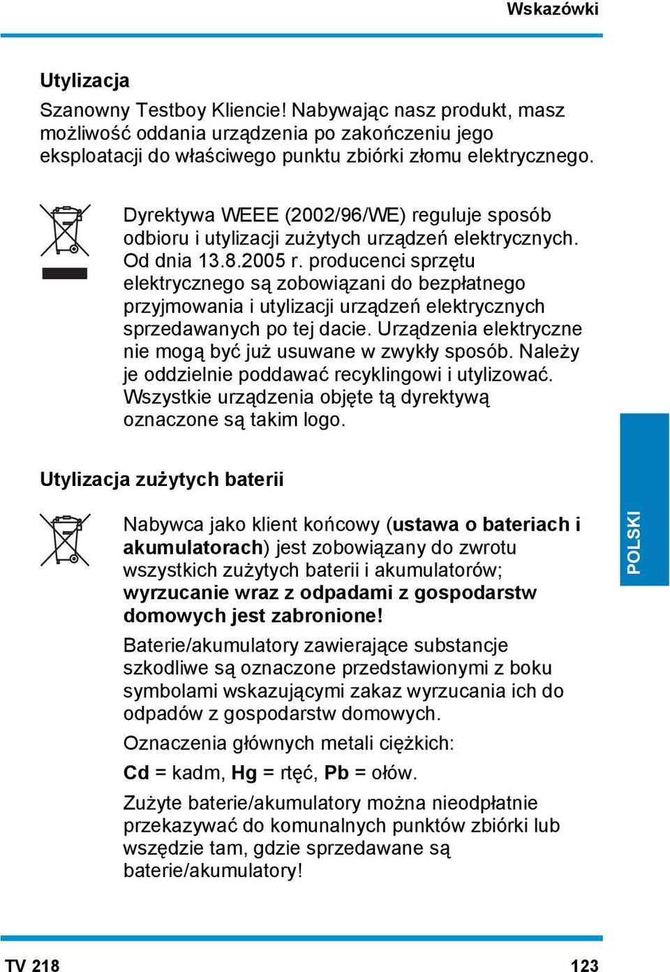 producenci sprzętu elektrycznego są zobowiązani do bezpłatnego przyjmowania i utylizacji urządzeń elektrycznych sprzedawanych po tej dacie.