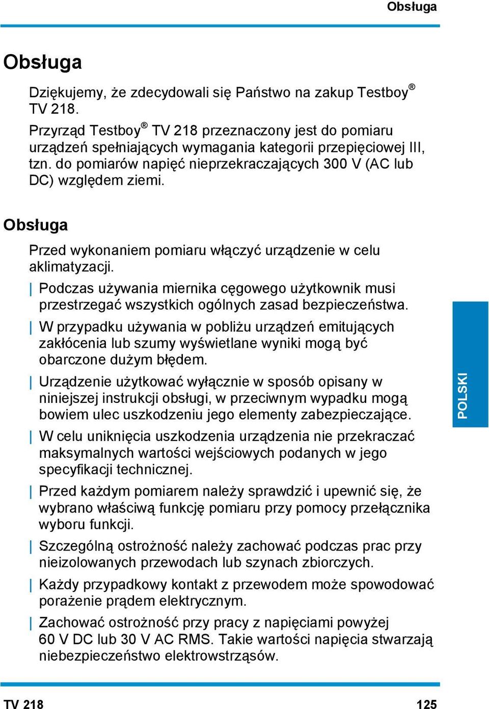 Podczas używania miernika cęgowego użytkownik musi przestrzegać wszystkich ogólnych zasad bezpieczeństwa.