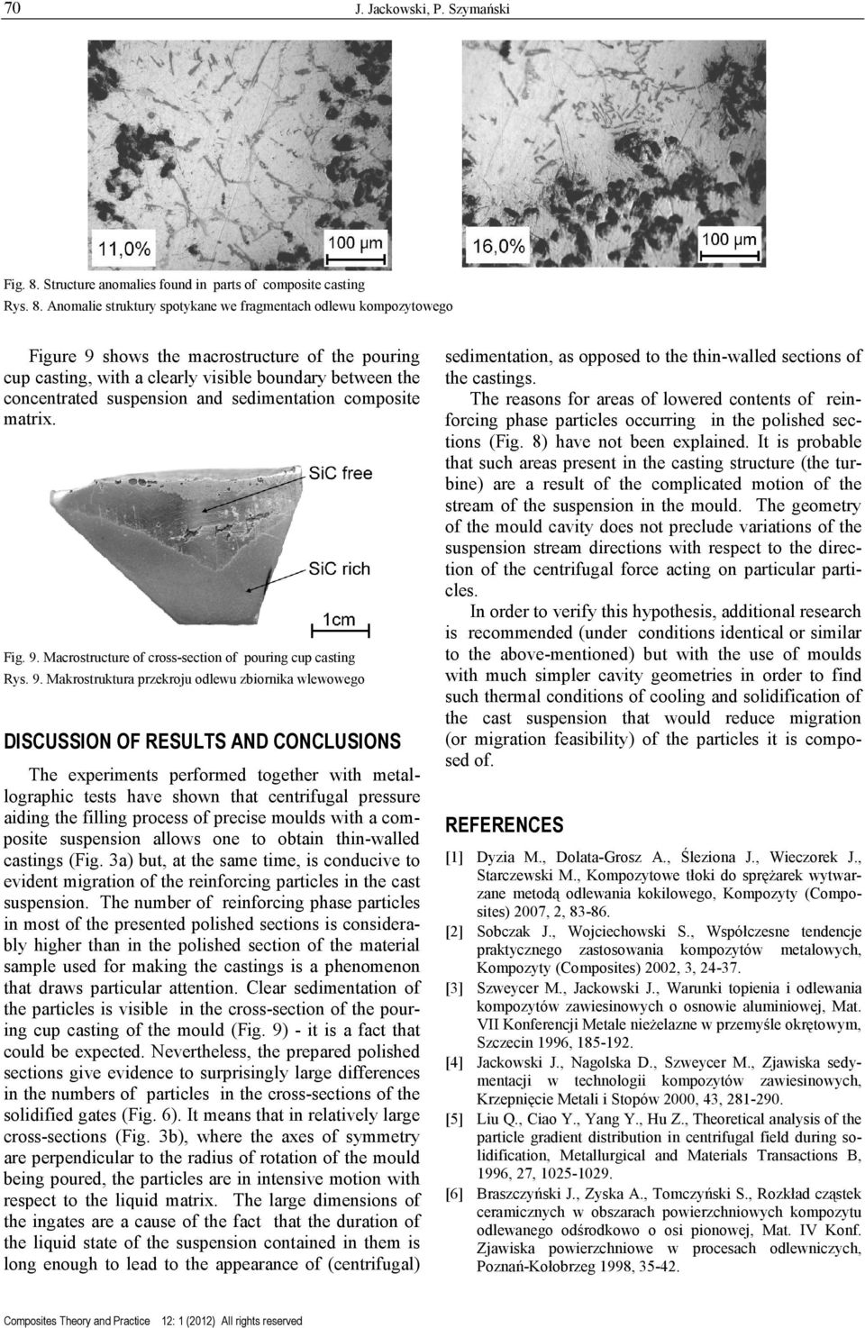 Anomalie struktury spotykane we fragmentach odlewu kompozytowego Figure 9 shows the macrostructure of the pouring cup casting, with a clearly visible boundary between the concentrated suspension and