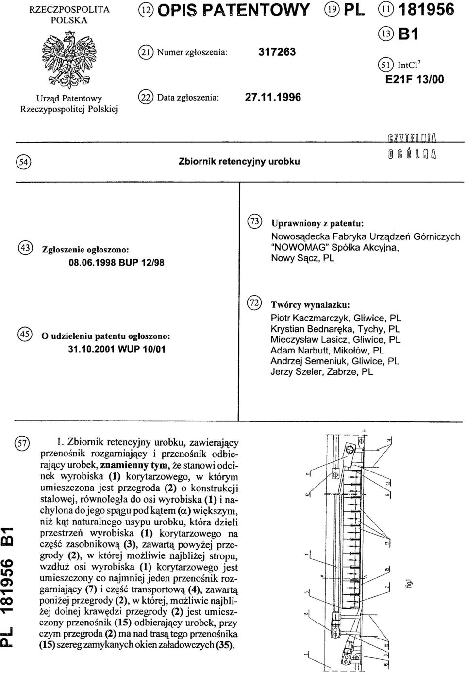 1998 BUP 12/98 (73) Uprawniony z patentu: Nowosądecka Fabryka Urządzeń Górniczych "NOWOMAG Spółka Akcyjna, Nowy Sącz, PL (45) O udzieleniu patentu ogłoszono: 31.10.