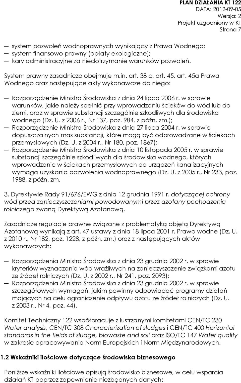 w sprawie warunków, jakie należy spełnić przy wprowadzaniu ścieków do wód lub do ziemi, oraz w sprawie substancji szczególnie szkodliwych dla środowiska wodnego (Dz. U. z 2006 r., Nr 137, poz.