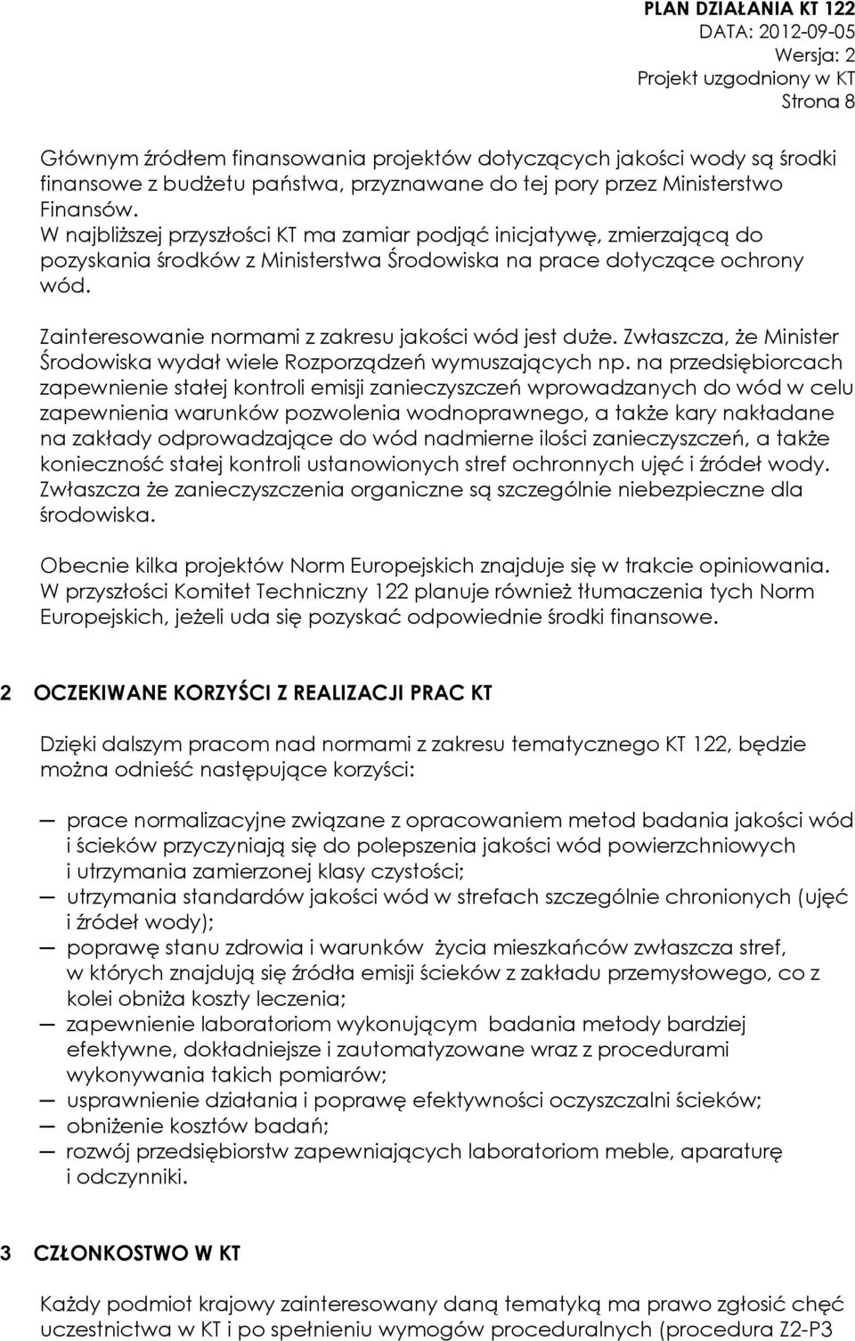 Zainteresowanie normami z zakresu jakości wód jest duże. Zwłaszcza, że Minister Środowiska wydał wiele Rozporządzeń wymuszających np.