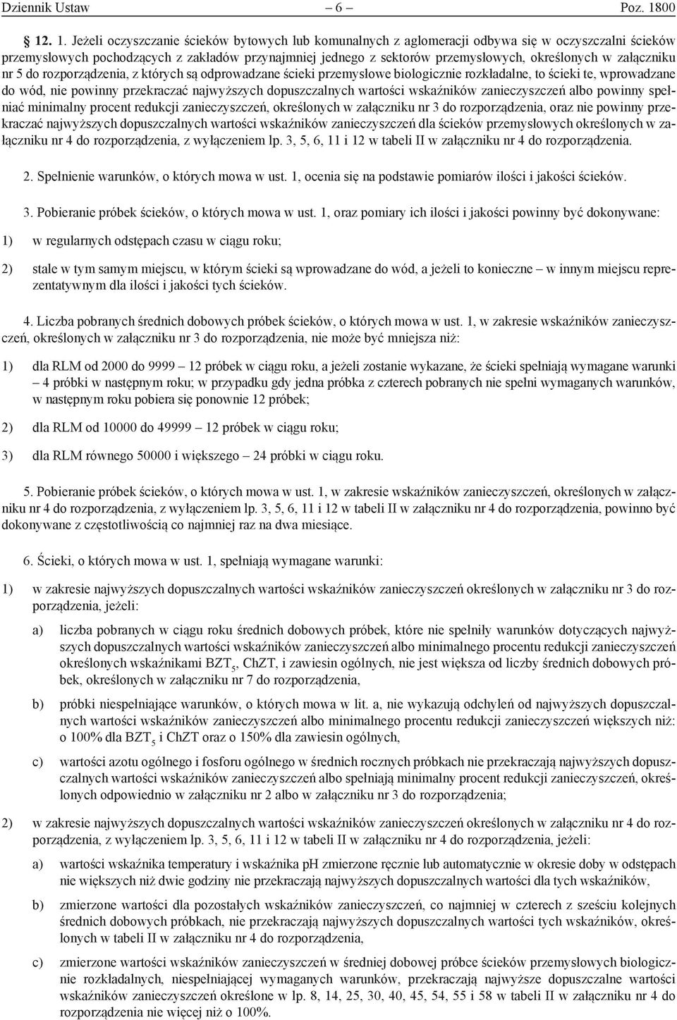 określonych w załączniku nr 5 do rozporządzenia, z których są odprowadzane ścieki przemysłowe biologicznie rozkładalne, to ścieki te, wprowadzane do wód, nie powinny przekraczać najwyższych