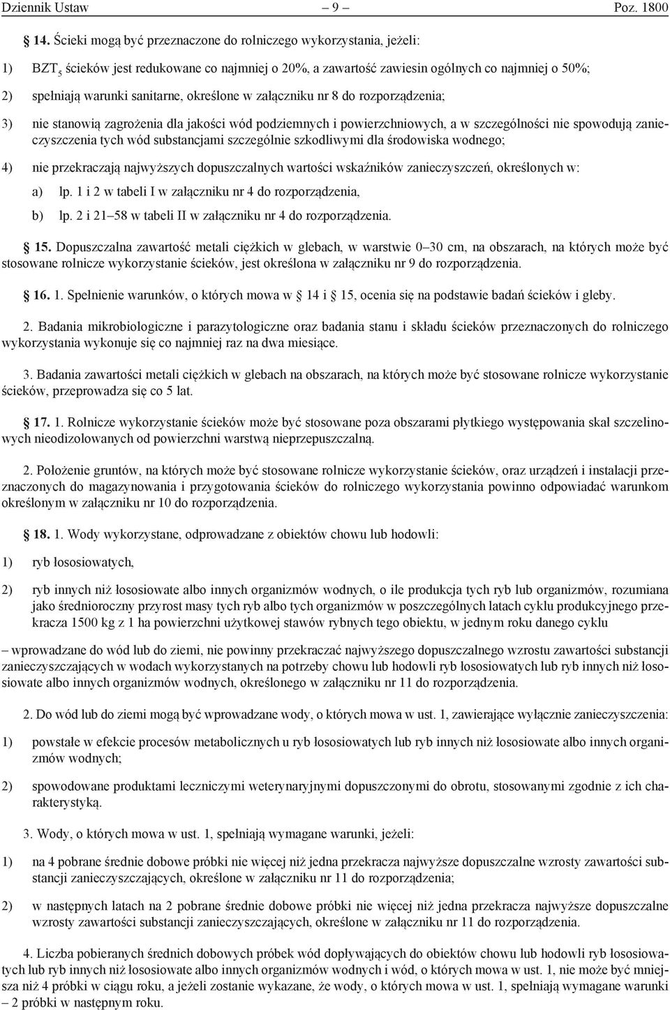 określone w załączniku nr 8 do rozporządzenia; 3) nie stanowią zagrożenia dla jakości wód podziemnych i powierzchniowych, a w szczególności nie spowodują zanieczyszczenia tych wód substancjami