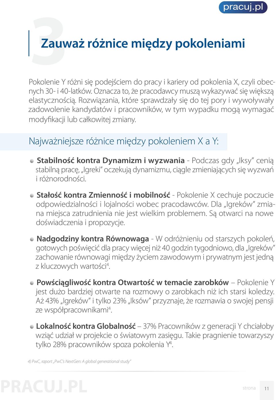 Rozwiązania, które sprawdzały się do tej pory i wywoływały zadowolenie kandydatów i pracowników, w tym wypadku mogą wymagać modyfikacji lub całkowitej zmiany.