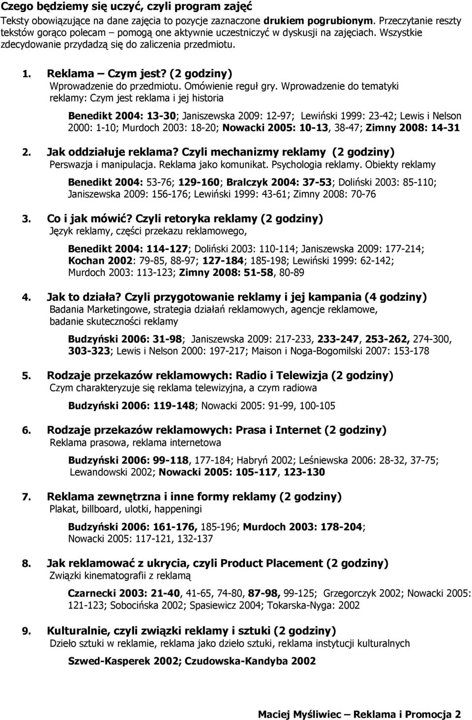 (2 godziny) Wprowadzenie do przedmiotu. Omówienie reguł gry.