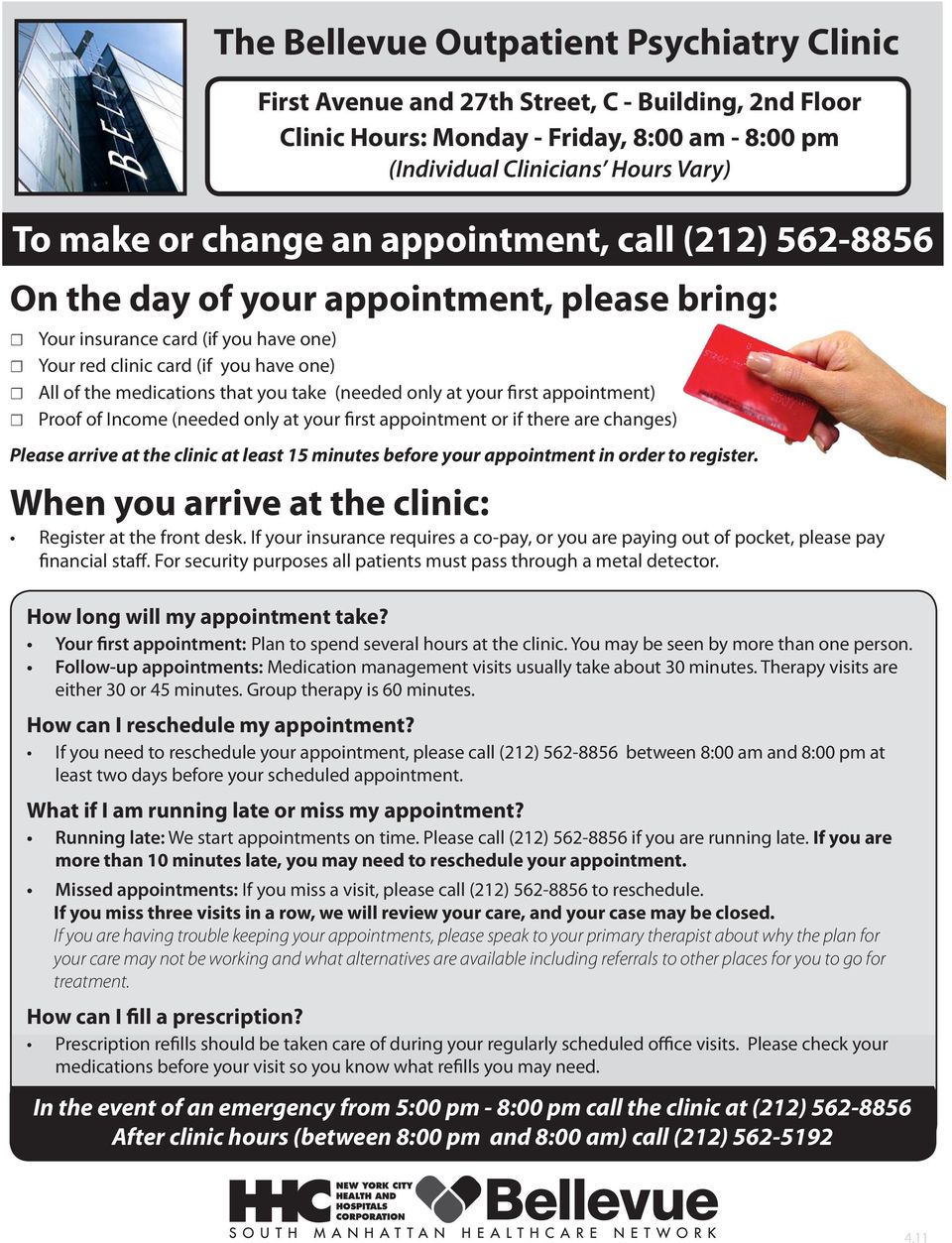 (needed only at your first appointment) Proof of Income (needed only at your first appointment or if there are changes) Please arrive at the clinic at least 15 minutes before your appointment in