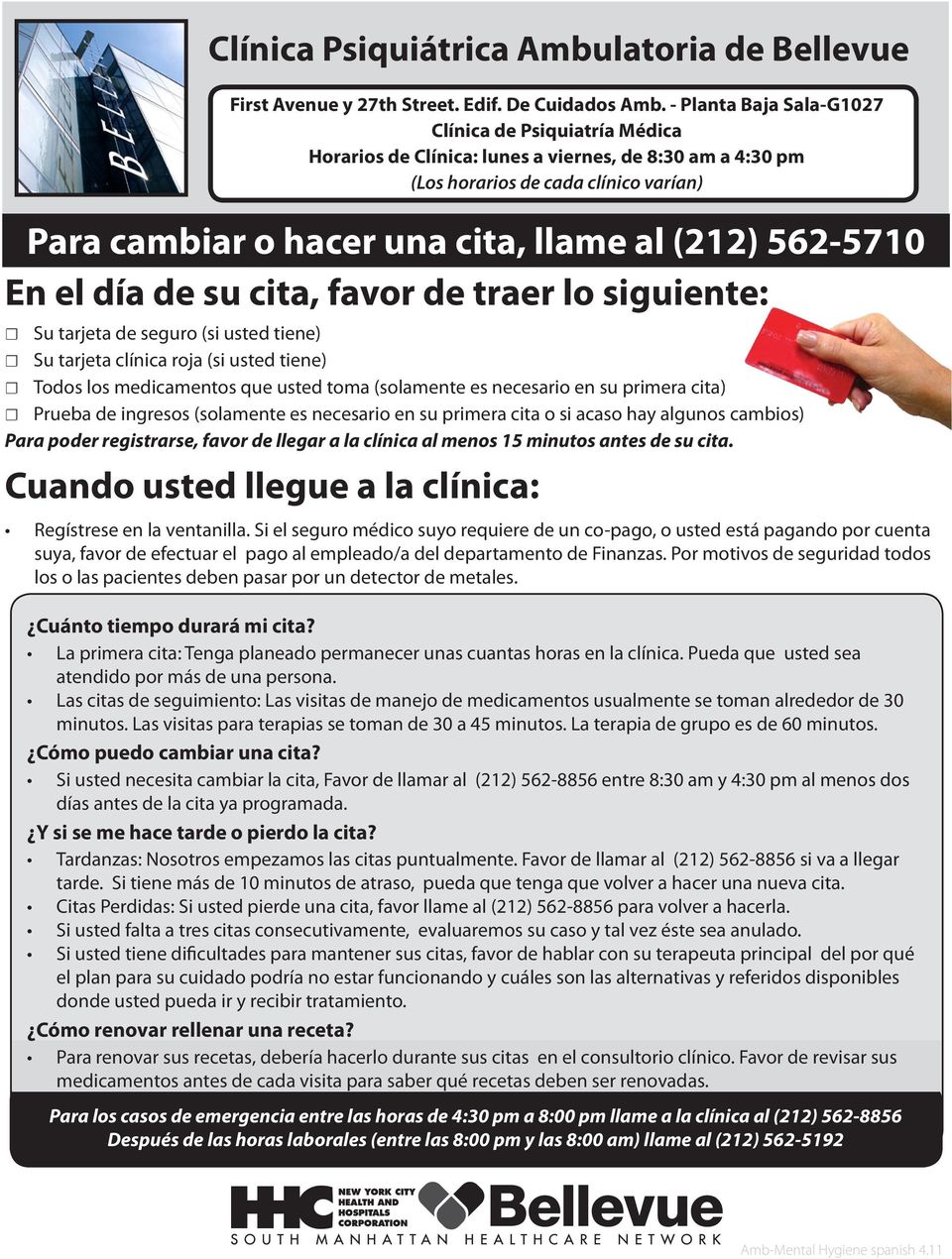 562-5710 En el día de su cita, favor de traer lo siguiente: Su tarjeta de seguro (si usted tiene) Su tarjeta clínica roja (si usted tiene) Todos los medicamentos que usted toma (solamente es