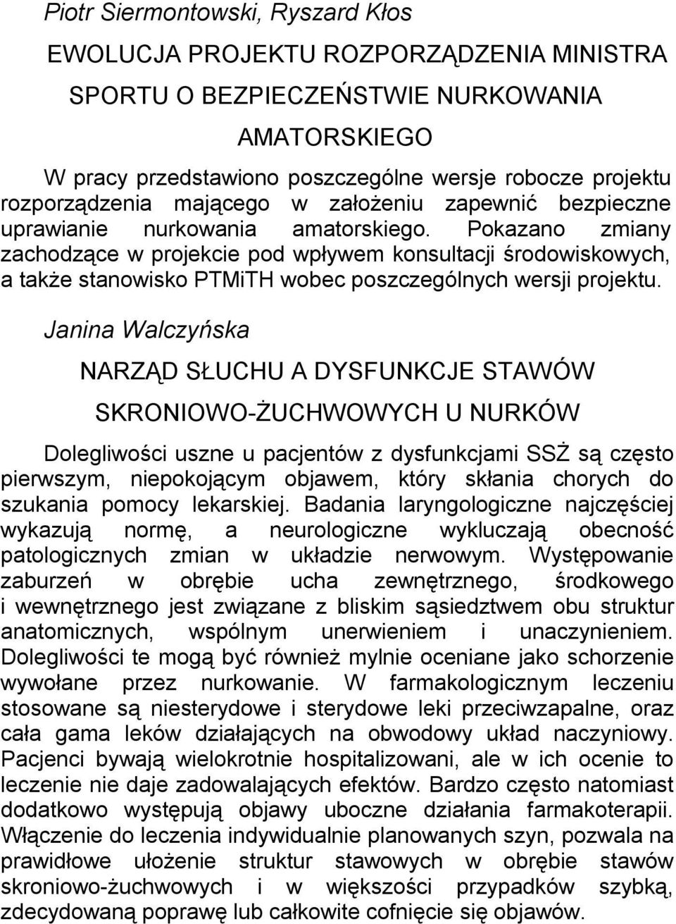 Pokazano zmiany zachodzące w projekcie pod wpływem konsultacji środowiskowych, a także stanowisko PTMiTH wobec poszczególnych wersji projektu.