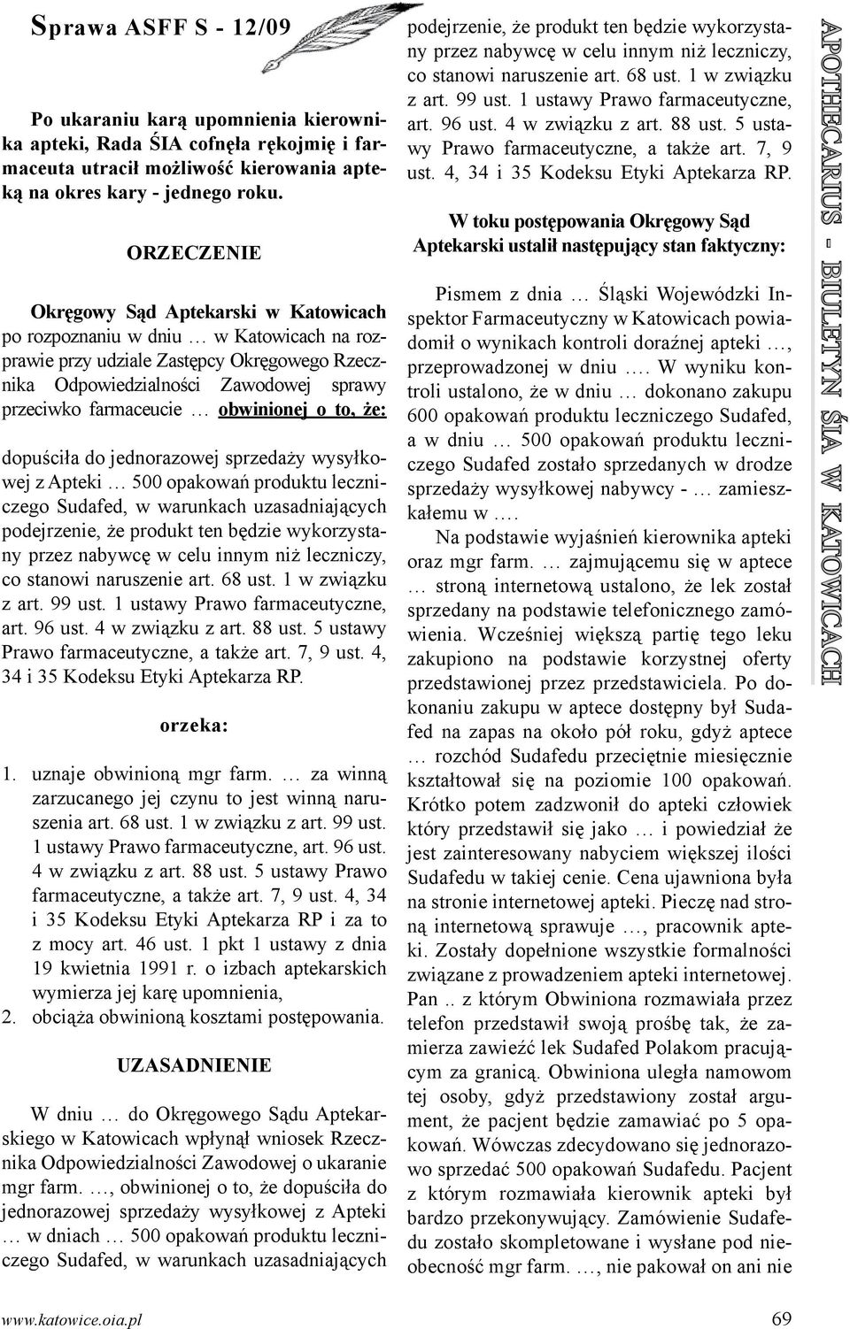 obwinionej o to, że: dopuściła do jednorazowej sprzedaży wysyłkowej z Apteki 500 opakowań produktu leczniczego Sudafed, w warunkach uzasadniających podejrzenie, że produkt ten będzie wykorzystany