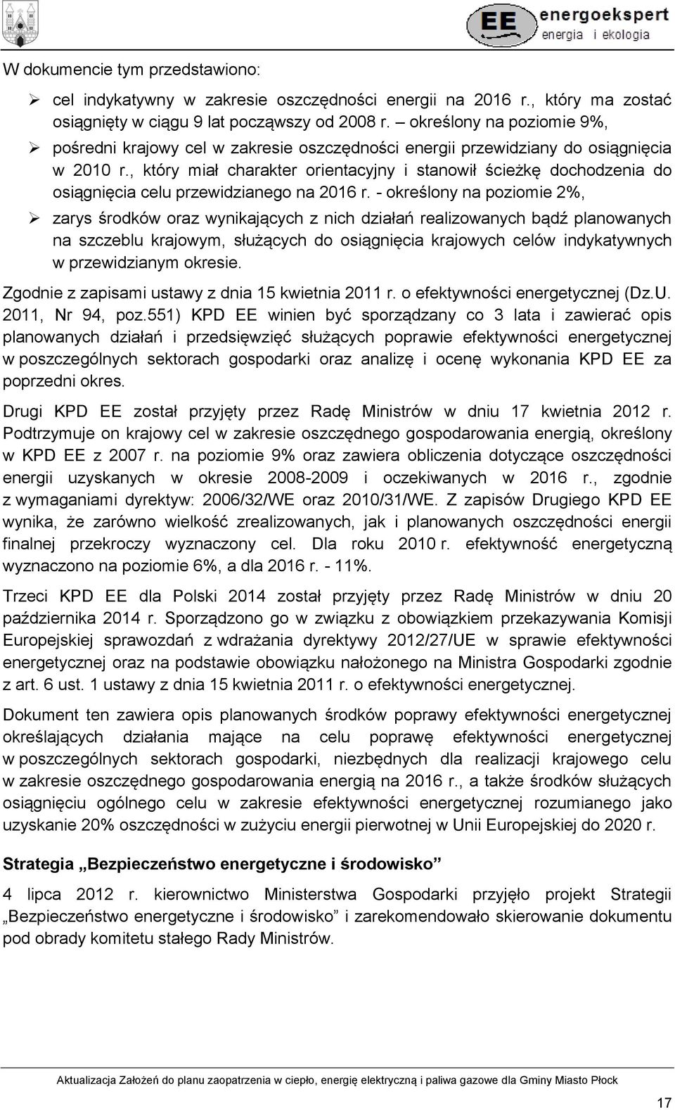 , który miał charakter orientacyjny i stanowił ścieżkę dochodzenia do osiągnięcia celu przewidzianego na 2016 r.