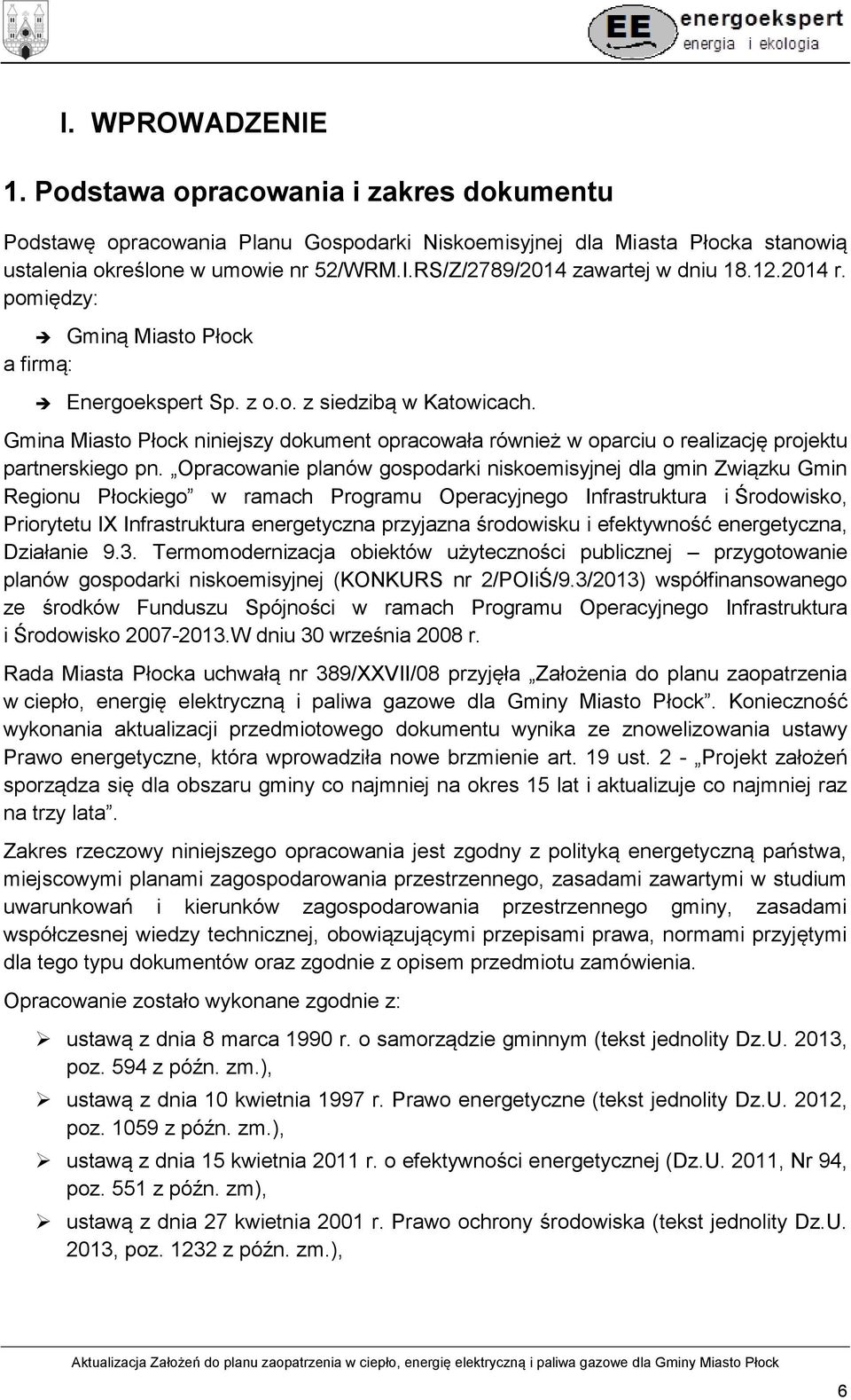 Gmina Miasto Płock niniejszy dokument opracowała również w oparciu o realizację projektu partnerskiego pn.