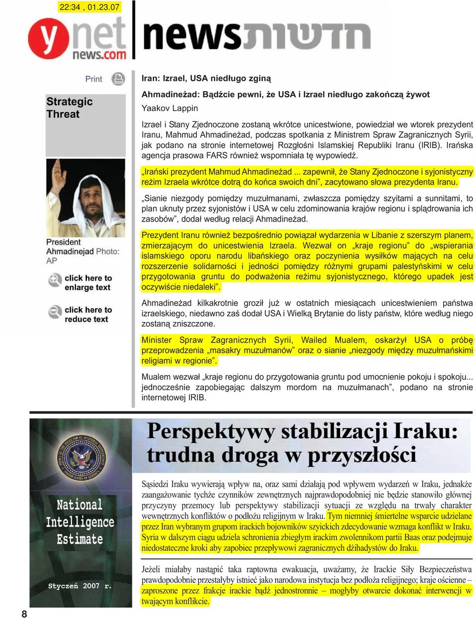 prezydent Iranu, Mahmud Ahmadineżad, podczas spotkania z Ministrem Spraw Zagranicznych Syrii, jak podano na stronie internetowej Rozgłośni Islamskiej Republiki Iranu (IRIB).